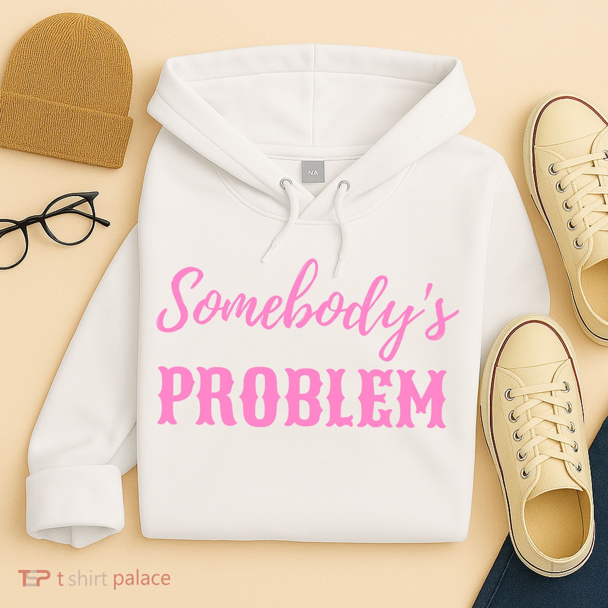 SomebodyS Problem Hoodie