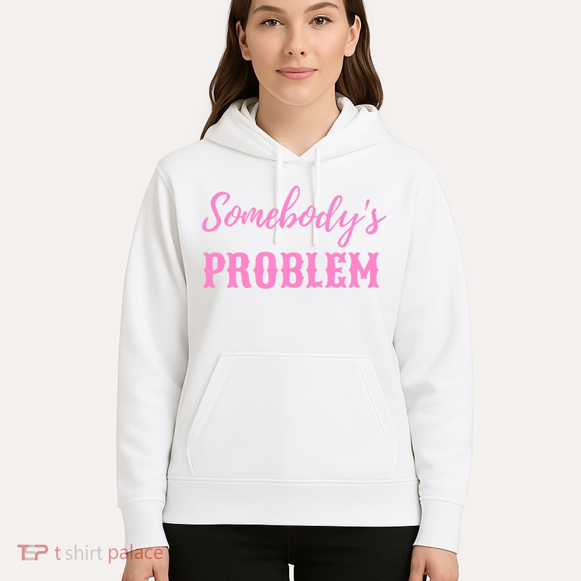 SomebodyS Problem Hoodie