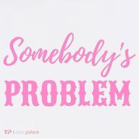 SomebodyS Problem Long Sleeve Shirt thumb 2