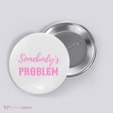 SomebodyS Problem Button