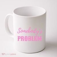 SomebodyS Problem Coffee Mug thumb 0