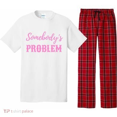 SomebodyS Problem Pajama Set
