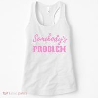 SomebodyS Problem Women's Tank Top thumb 0