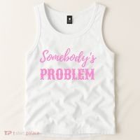 SomebodyS Problem Tank Top thumb 2