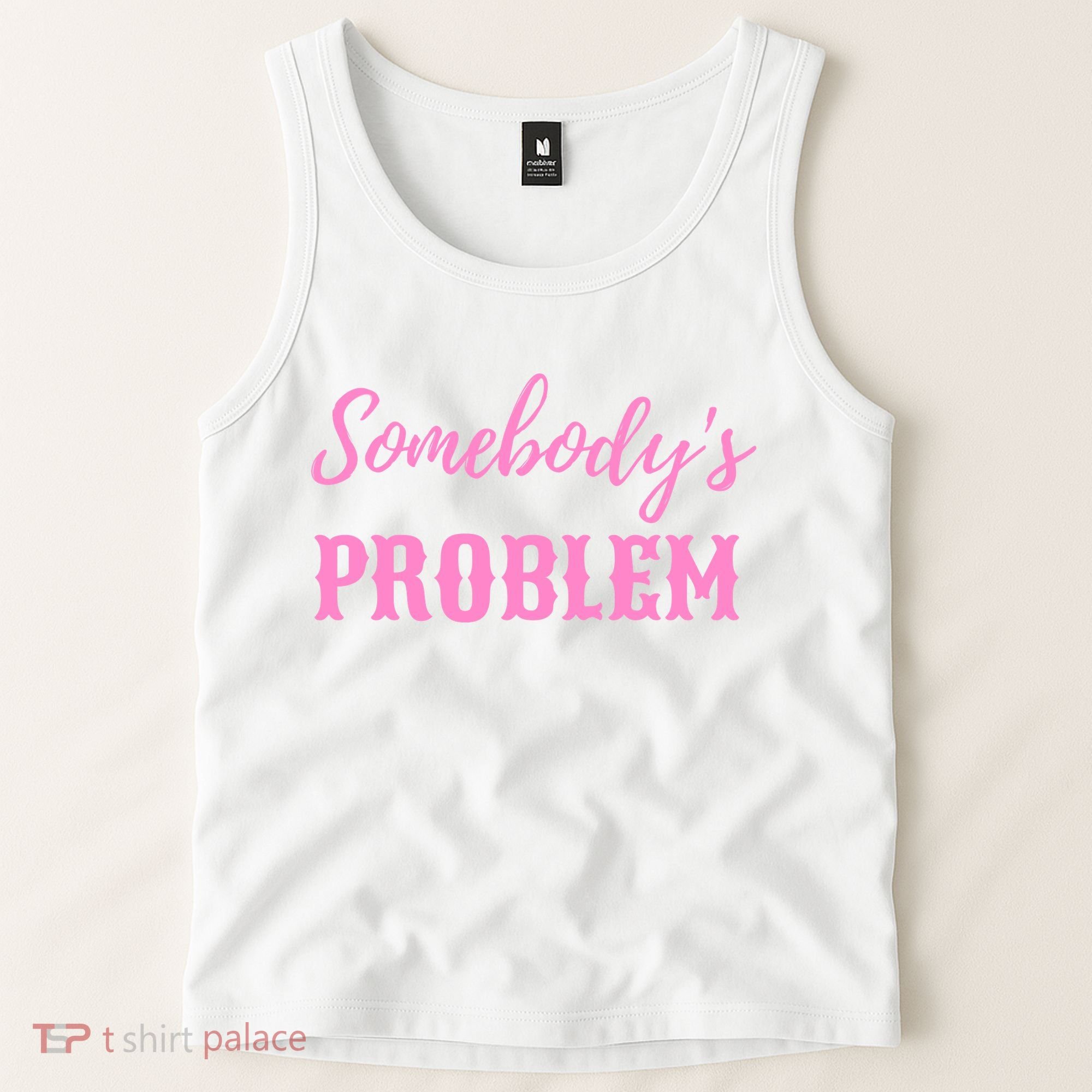 SomebodyS Problem Tank Top
