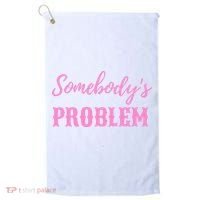 SomebodyS Problem Golf Towel thumb 0