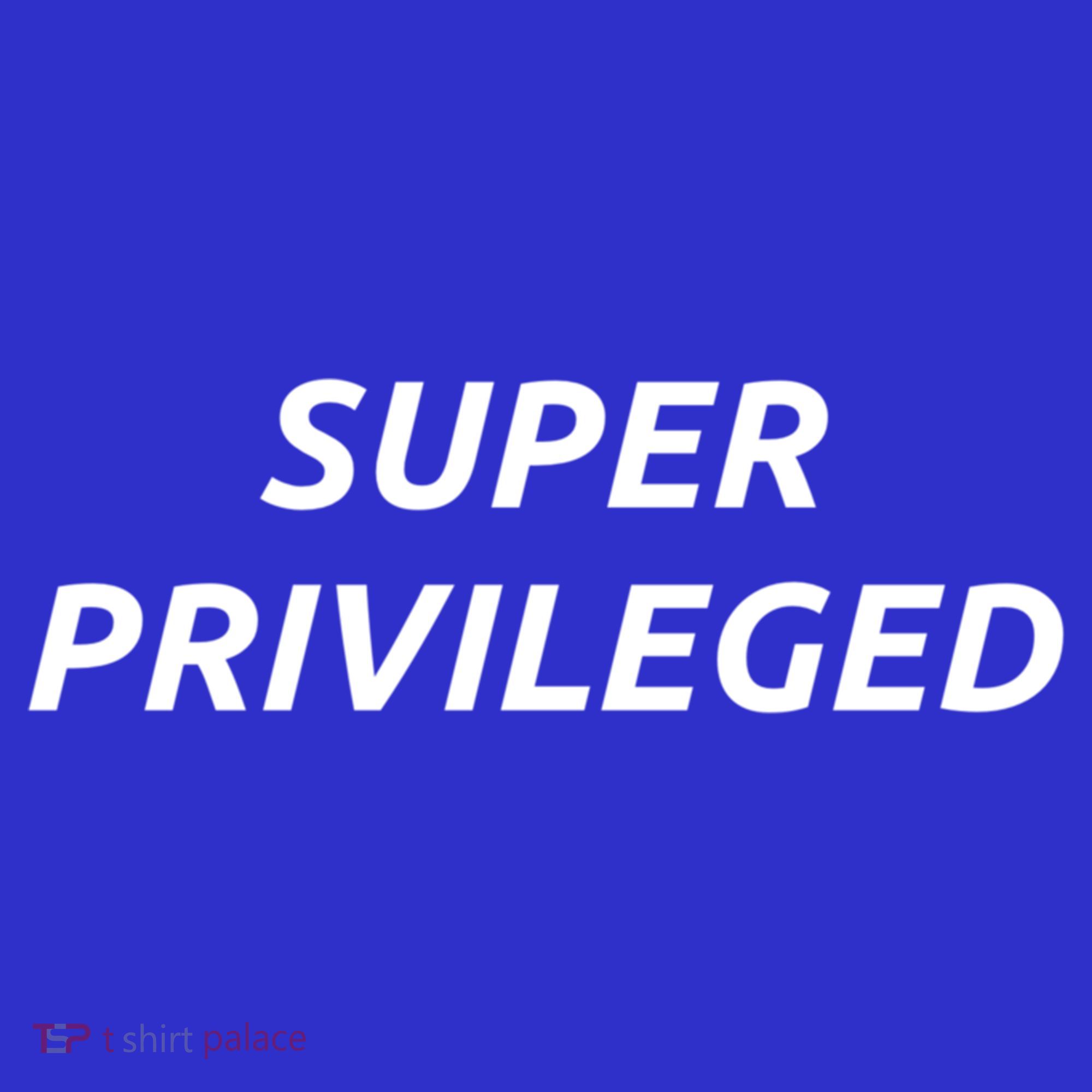 Super Privileged Social Justice Hu Rights Gift Long Sleeve Shirt