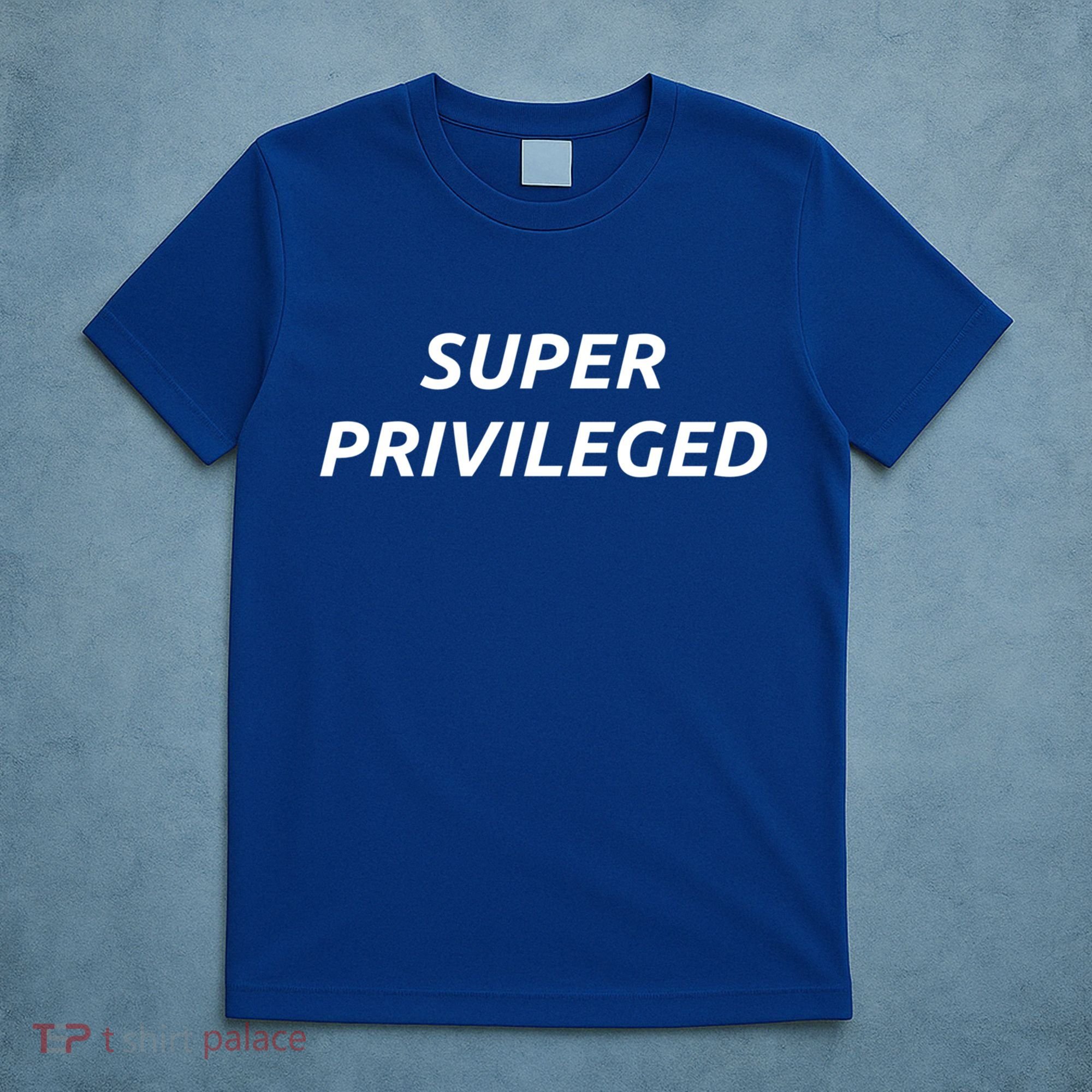 Super Privileged Social Justice Hu Rights Gift T-Shirt