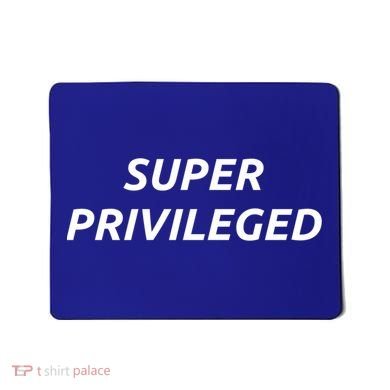 Super Privileged Social Justice Hu Rights Gift Mousepad
