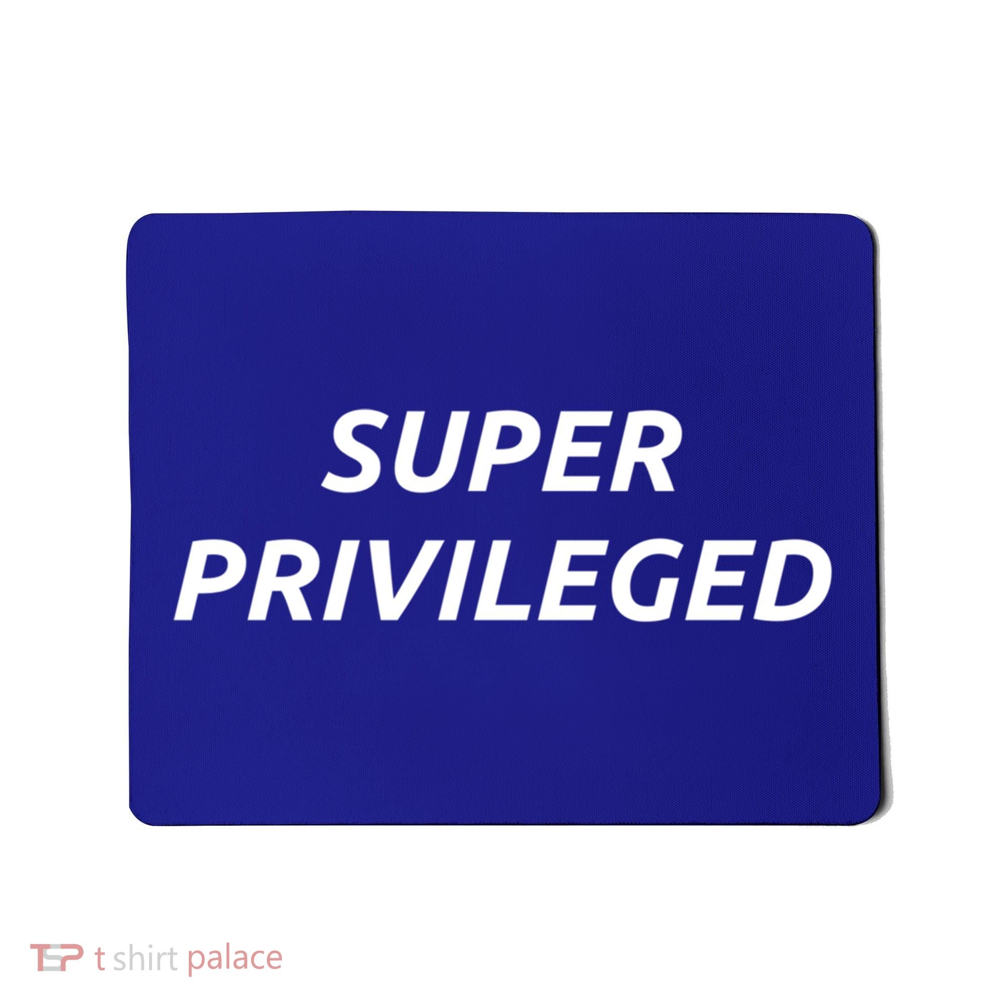 Super Privileged Social Justice Hu Rights Gift Mousepad