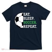Soccer Player Soccer Lover Eat Sleep Soccer Repeat T-Shirt thumb 0