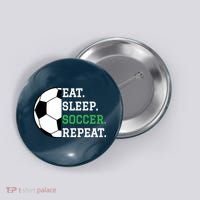 Soccer Player Soccer Lover Eat Sleep Soccer Repeat Button thumb 0