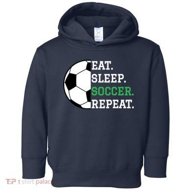 Soccer Player Soccer Lover Eat Sleep Soccer Repeat Toddler Hoodie