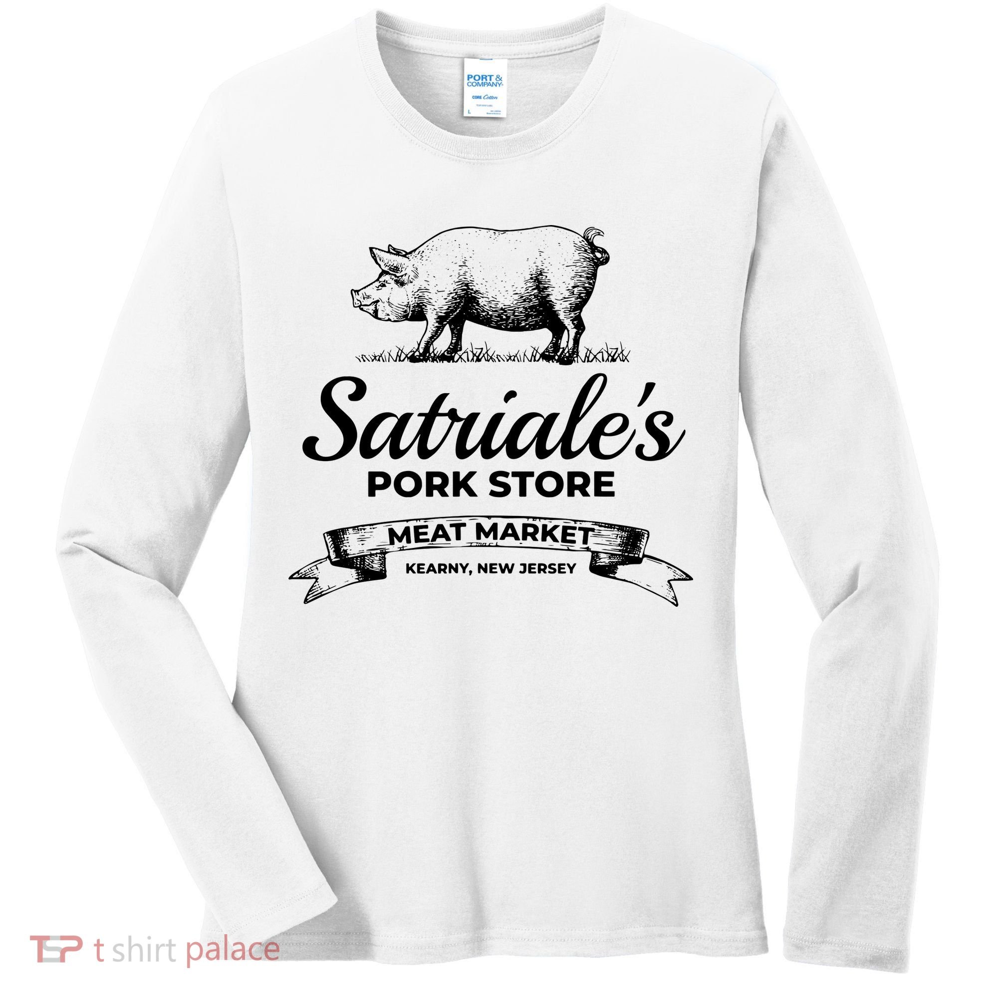 Satriales Pork Store Kearny New Jersey Women's Long Sleeve Shirt