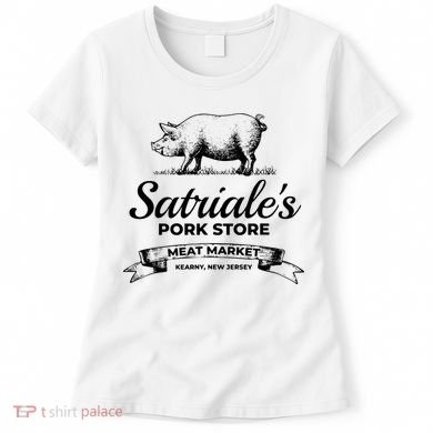 Satriales Pork Store Kearny New Jersey Women's T-Shirt