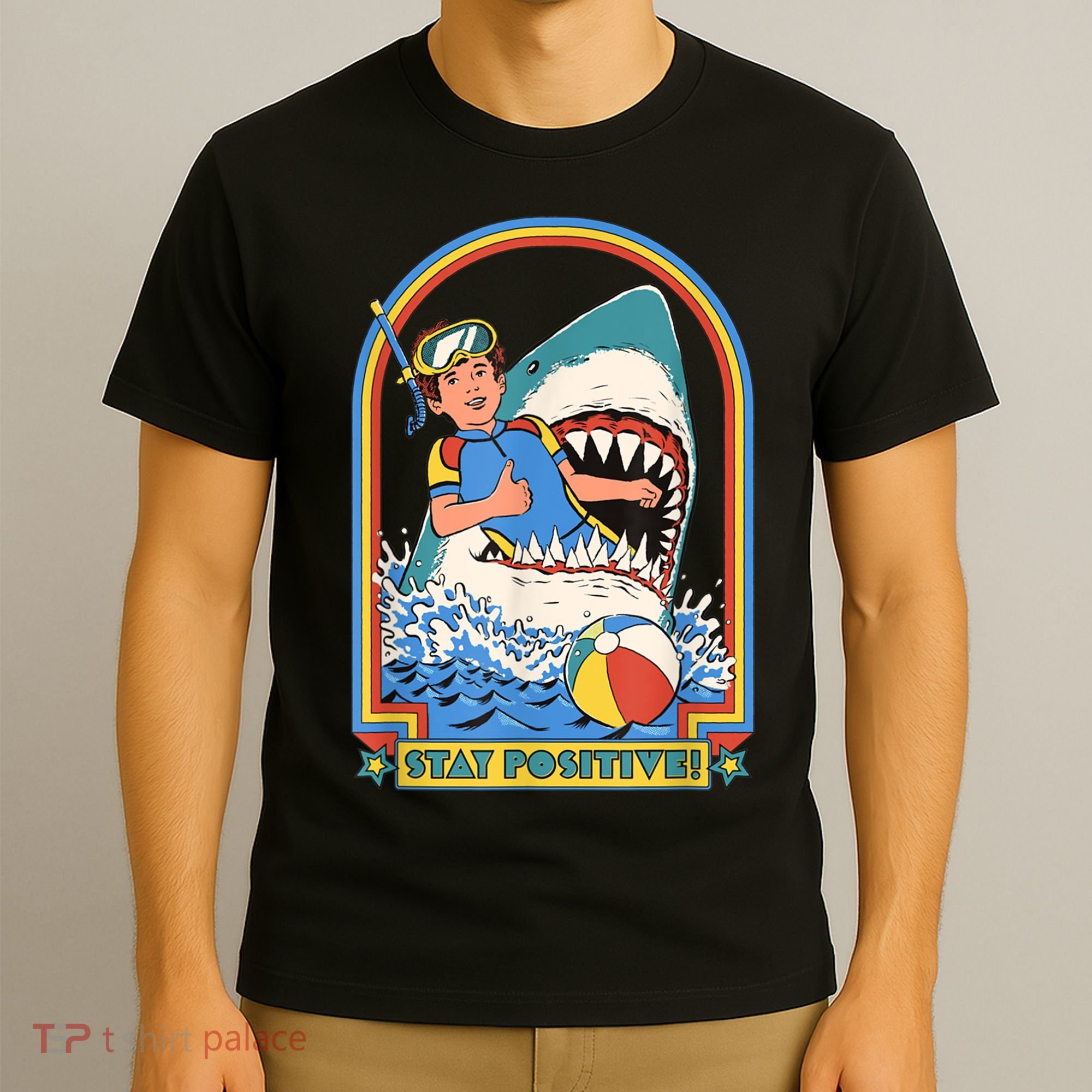 Stay Positive Shark Attack Funny Vintage Retro Comedy Gift T-Shirt
