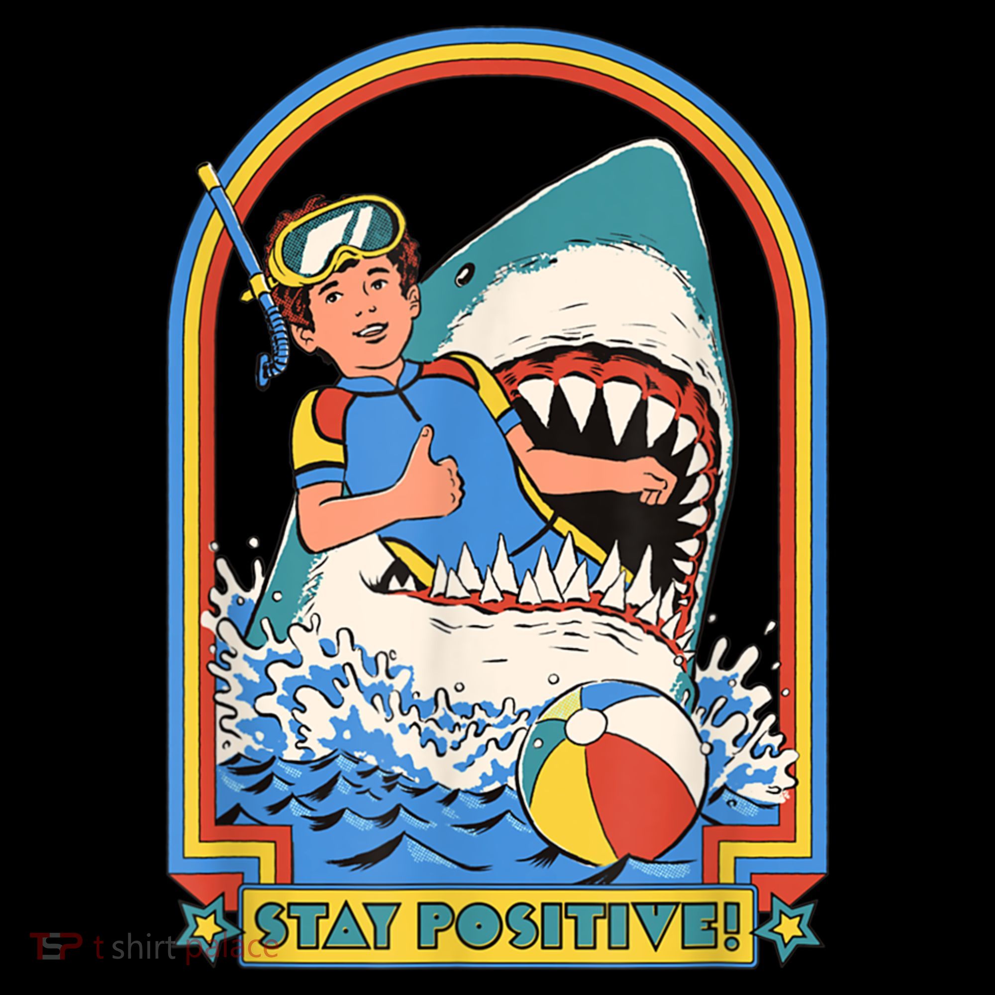 Stay Positive Shark Attack Funny Vintage Retro Comedy Gift T-Shirt