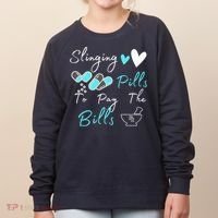 Slinging Pills To Pay The Bills Funny Pharmacist Pharmacy Women's Sweatshirt thumb 0