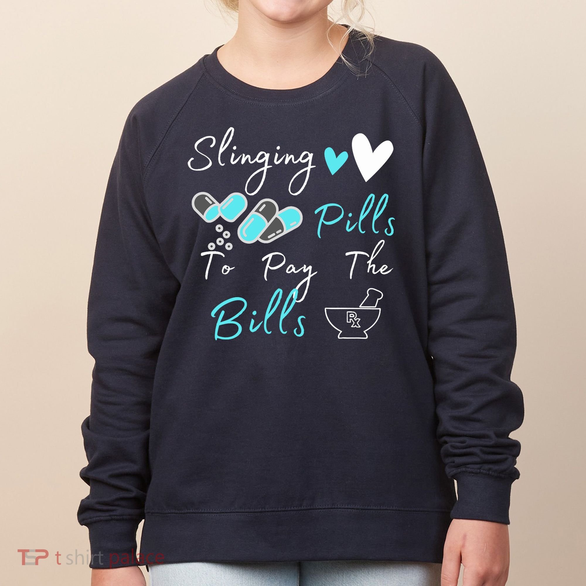 Slinging Pills To Pay The Bills Funny Pharmacist Pharmacy Women's Sweatshirt