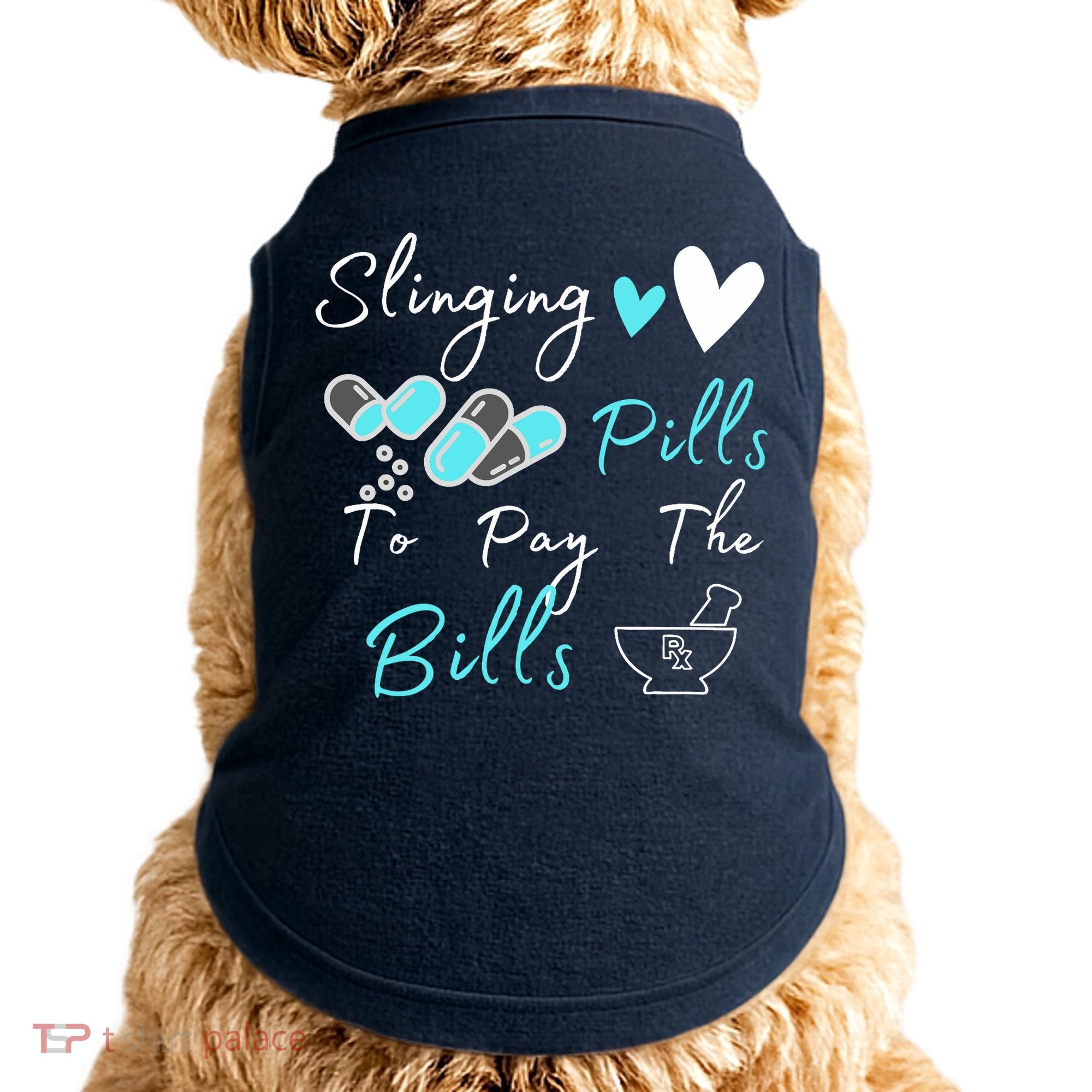 Slinging Pills To Pay The Bills Funny Pharmacist Pharmacy Doggie Tank