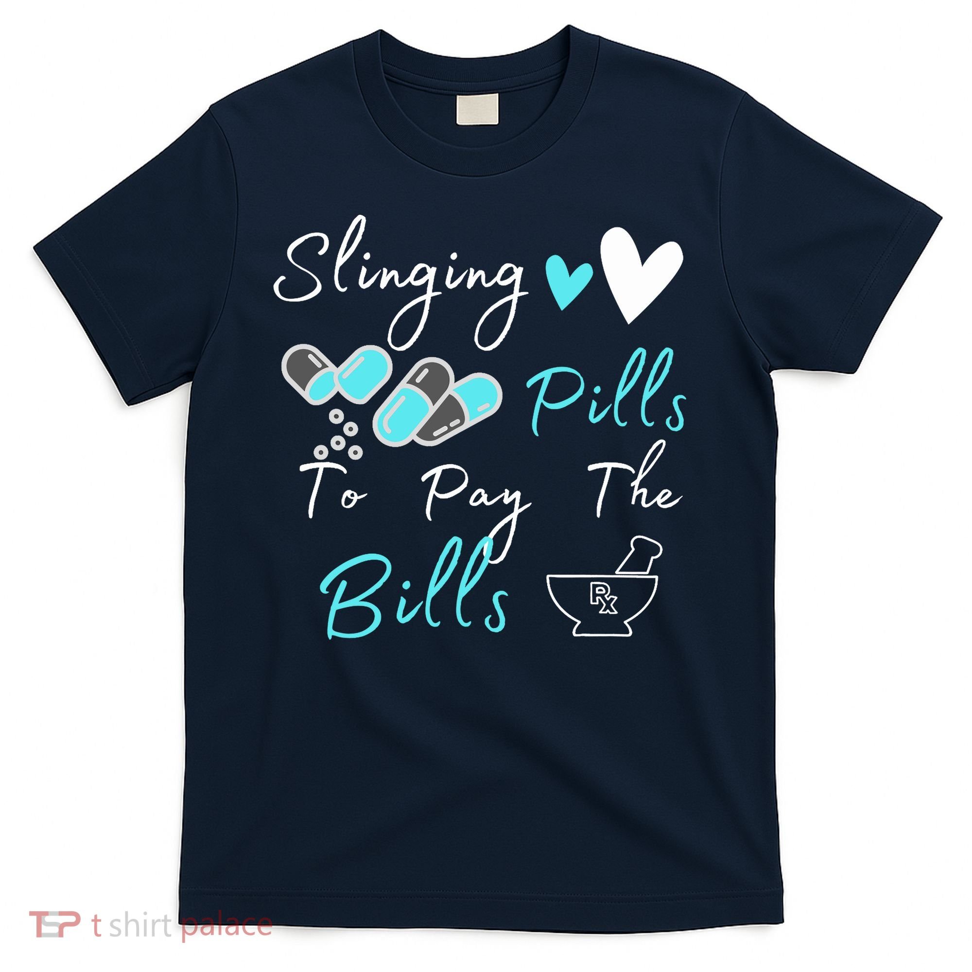 Slinging Pills To Pay The Bills Funny Pharmacist Pharmacy T-Shirt