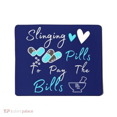 Slinging Pills To Pay The Bills Funny Pharmacist Pharmacy Mousepad