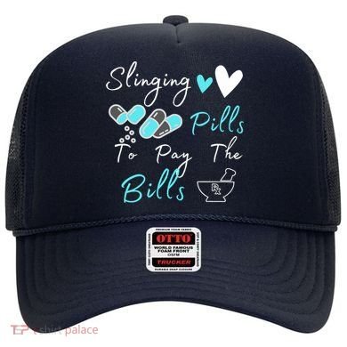 Slinging Pills To Pay The Bills Funny Pharmacist Pharmacy Hat