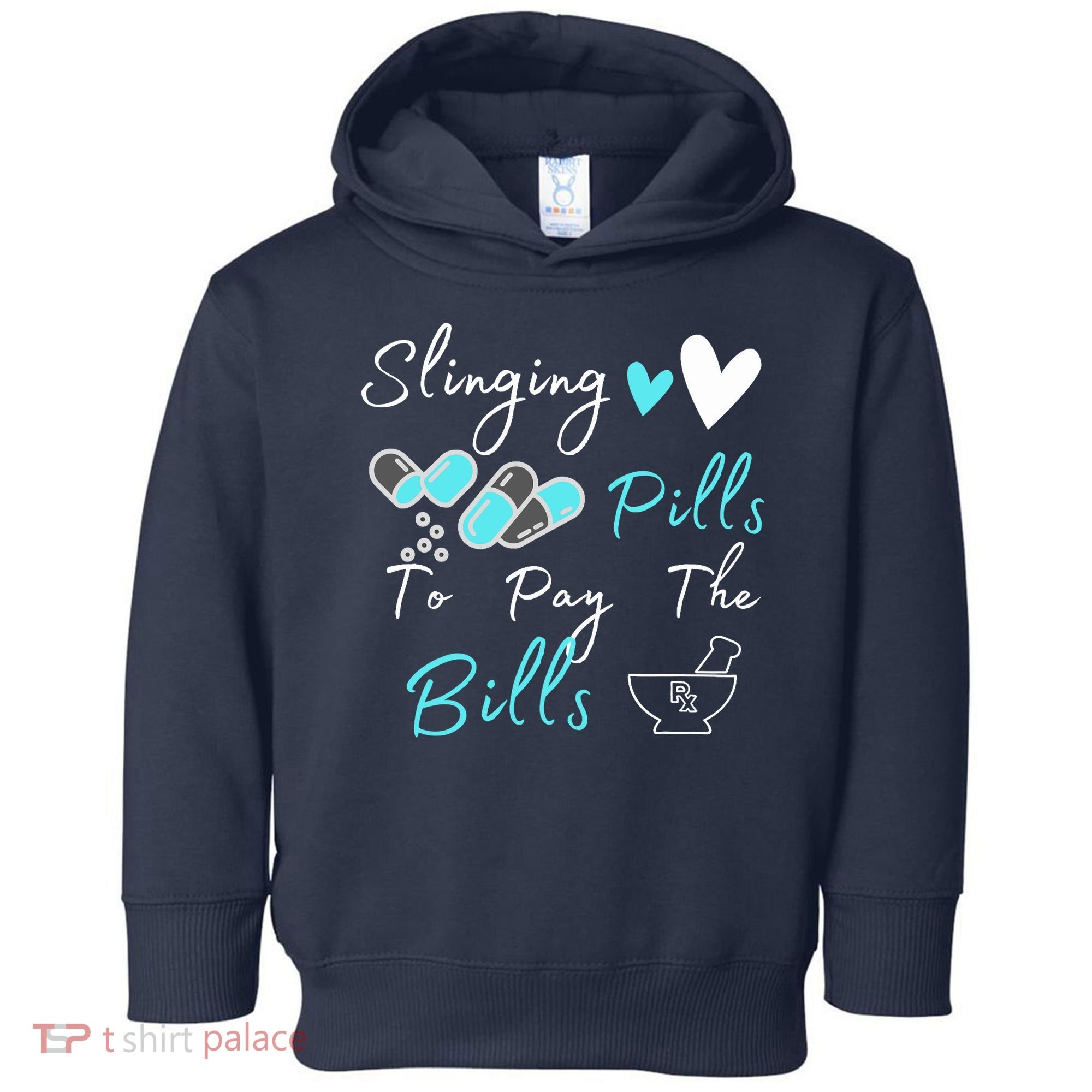 Slinging Pills To Pay The Bills Funny Pharmacist Pharmacy Toddler Hoodie
