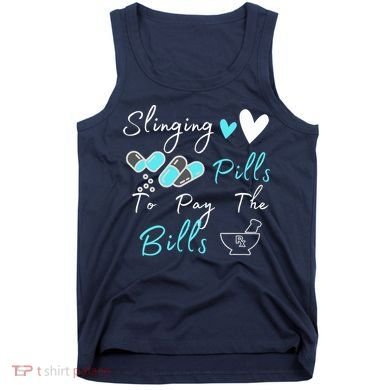 Slinging Pills To Pay The Bills Funny Pharmacist Pharmacy Tank Top