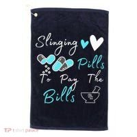 Slinging Pills To Pay The Bills Funny Pharmacist Pharmacy Golf Towel thumb 0
