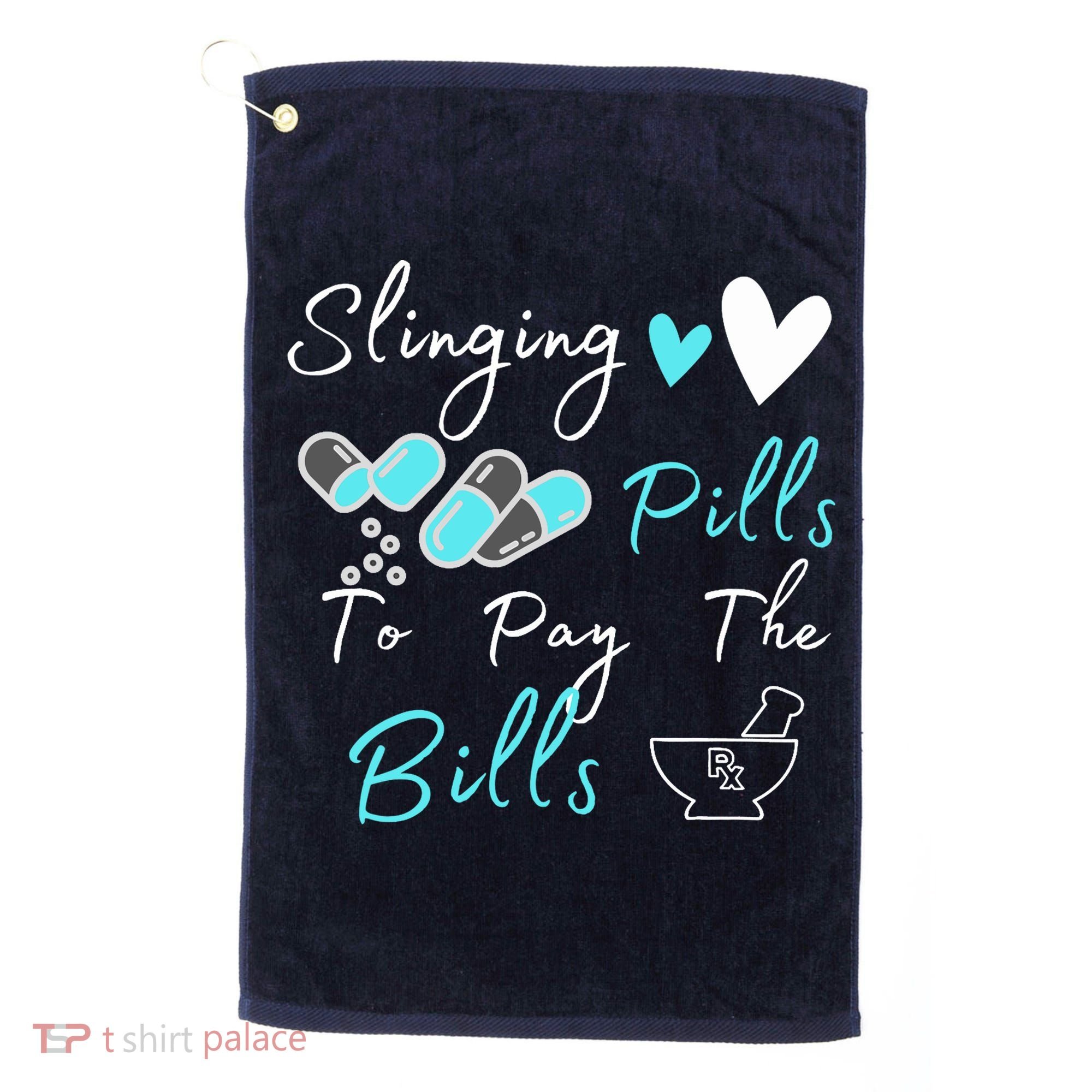 Slinging Pills To Pay The Bills Funny Pharmacist Pharmacy Golf Towel