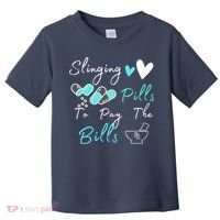Slinging Pills To Pay The Bills Funny Pharmacist Pharmacy Toddler T-Shirt thumb 0