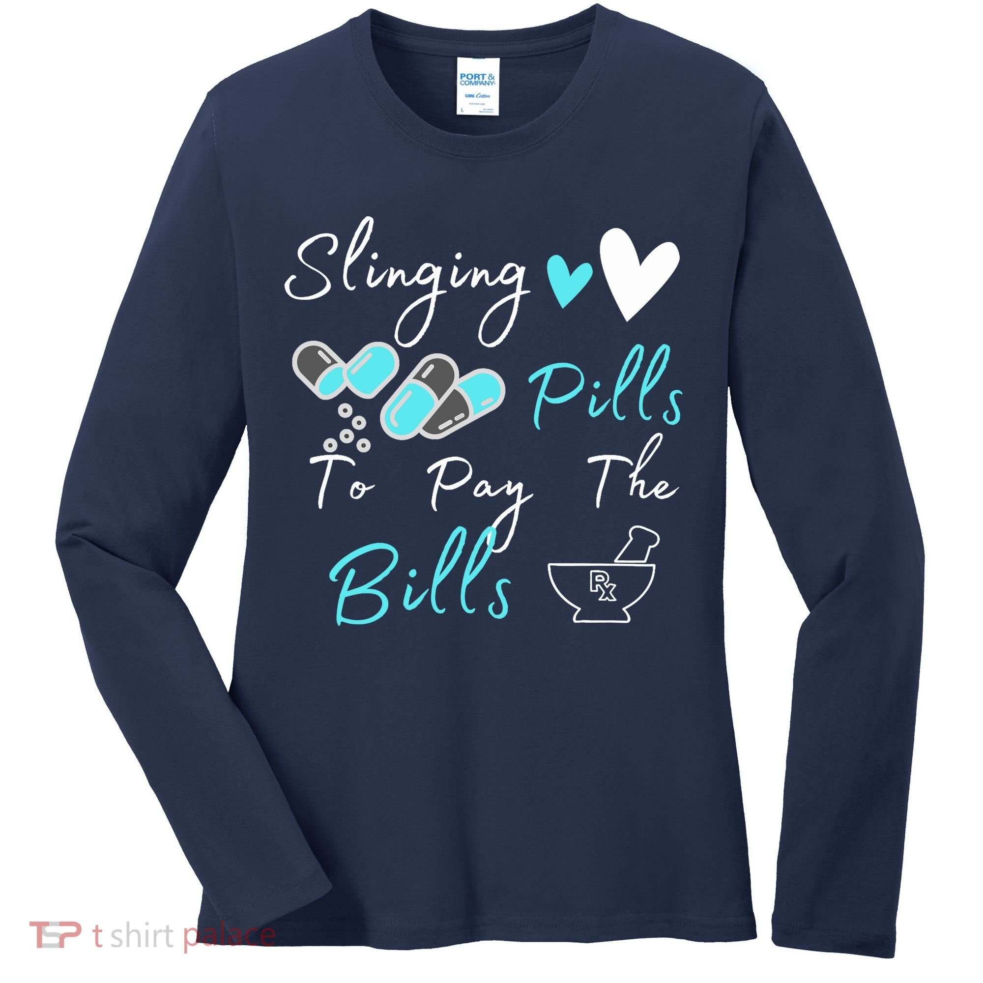 Slinging Pills To Pay The Bills Funny Pharmacist Pharmacy Women's Long Sleeve Shirt