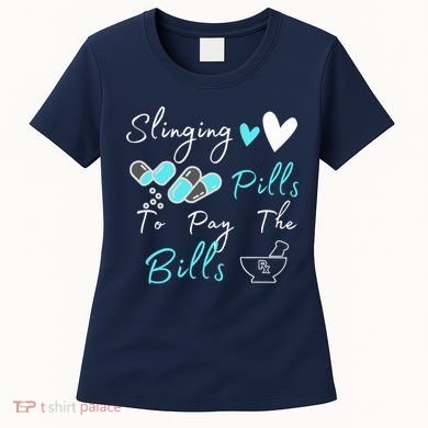 Slinging Pills To Pay The Bills Funny Pharmacist Pharmacy Women's T-Shirt