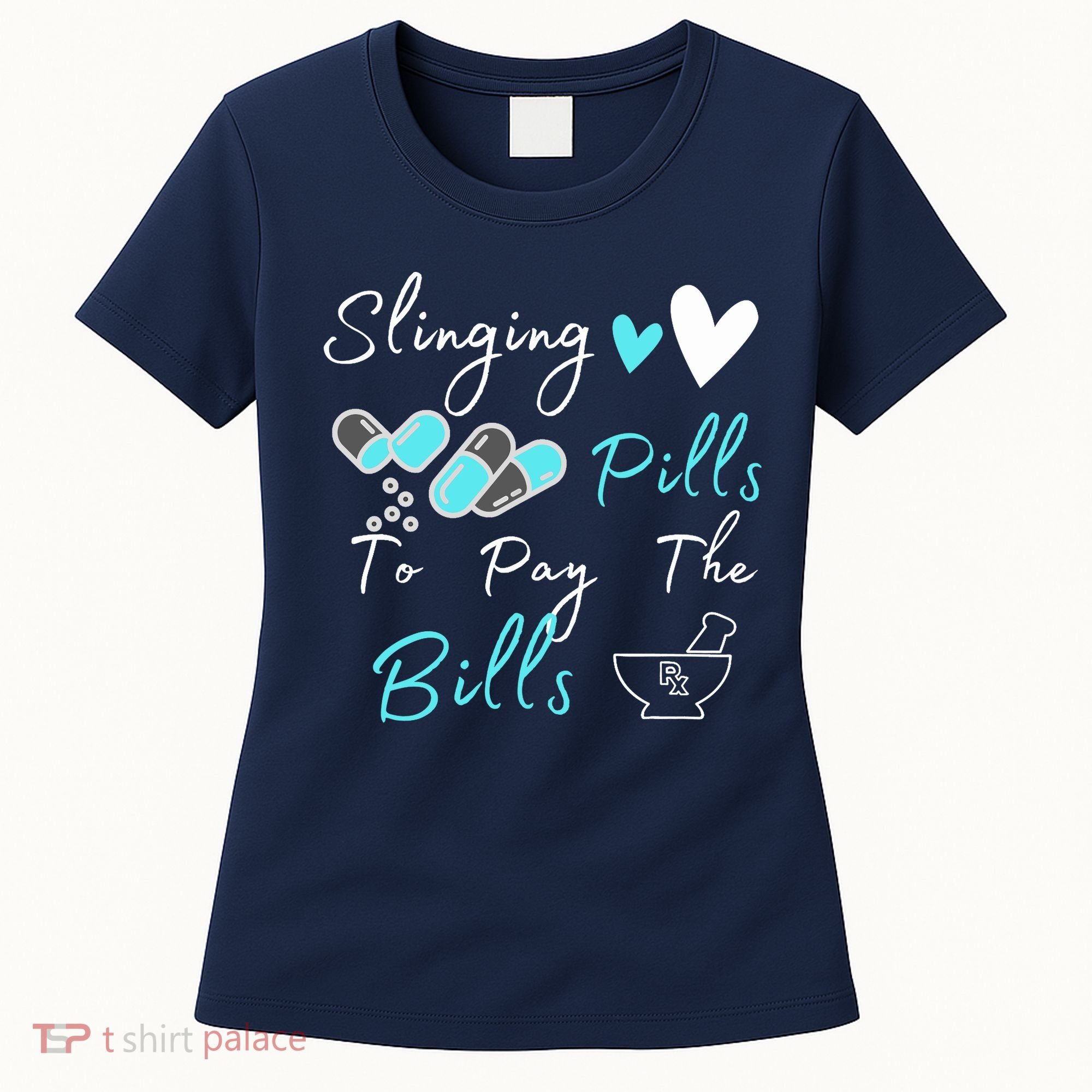 Slinging Pills To Pay The Bills Funny Pharmacist Pharmacy Women's T-Shirt