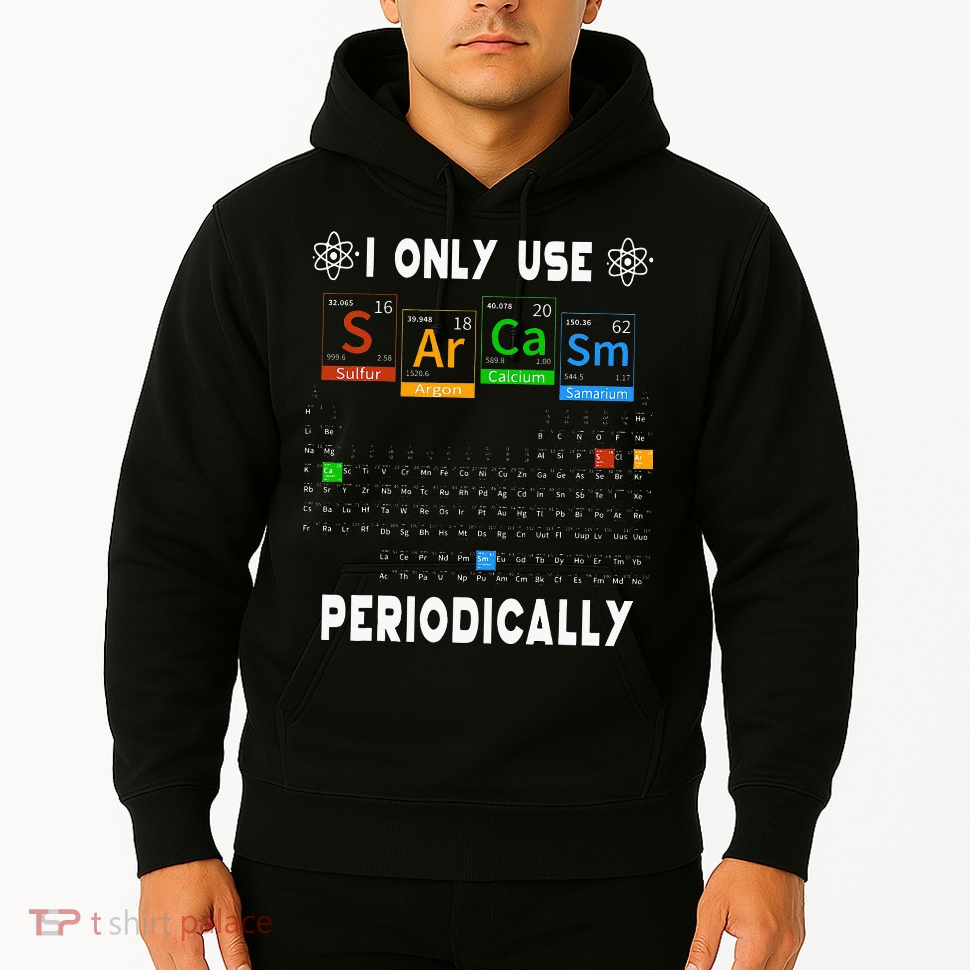 Science Periodic Table Tee I Only Use Sarcasm Periodically Hoodie