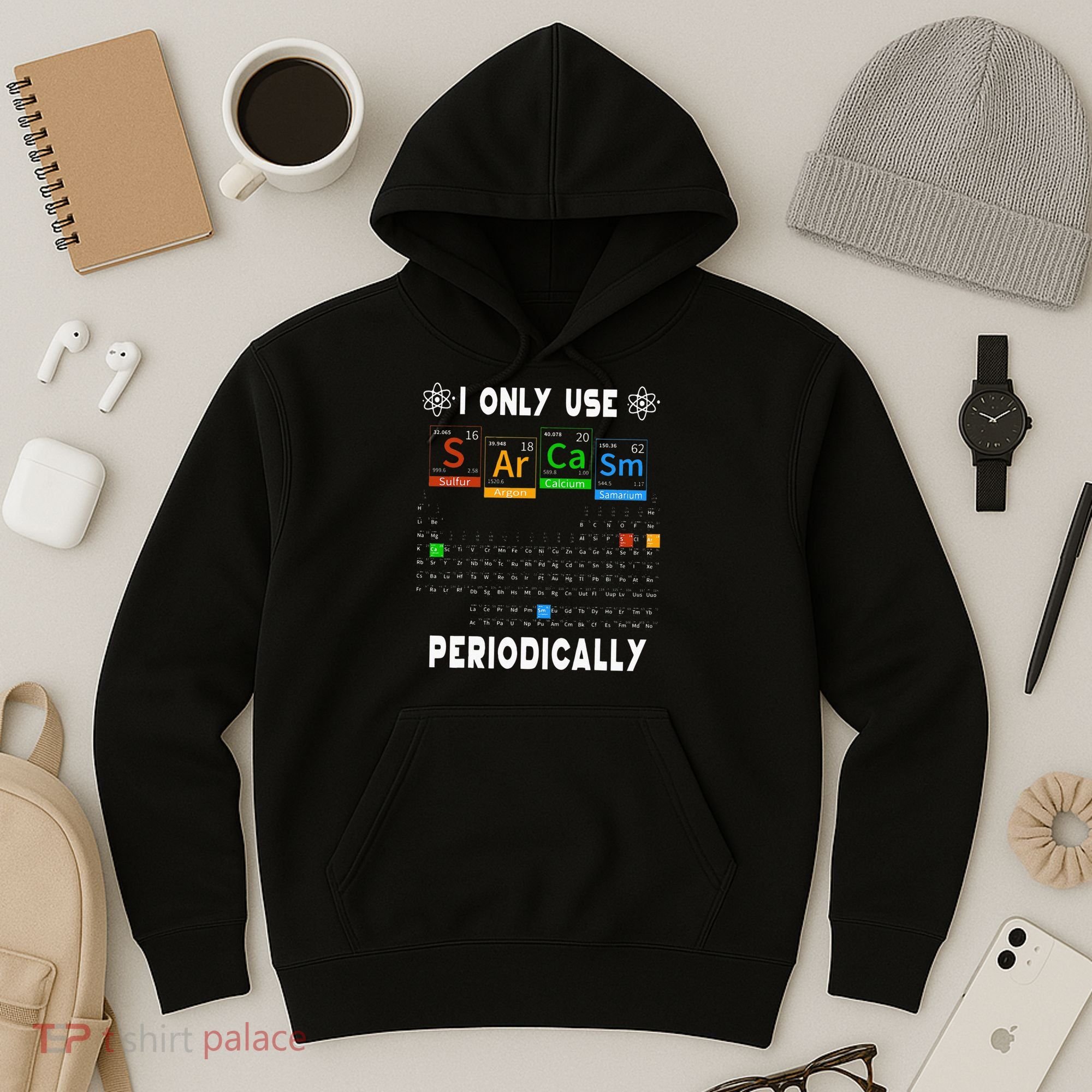 Science Periodic Table Tee I Only Use Sarcasm Periodically Hoodie