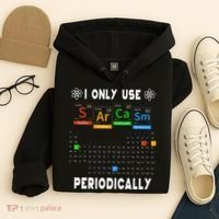 Science Periodic Table Tee I Only Use Sarcasm Periodically Hoodie thumb 4