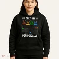 Science Periodic Table Tee I Only Use Sarcasm Periodically Hoodie thumb 5