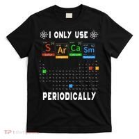 Science Periodic Table Tee I Only Use Sarcasm Periodically T-Shirt thumb 0