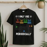 Science Periodic Table Tee I Only Use Sarcasm Periodically T-Shirt thumb 2