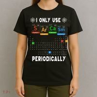 Science Periodic Table Tee I Only Use Sarcasm Periodically T-Shirt thumb 4