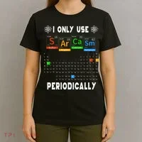 Science Periodic Table Tee I Only Use Sarcasm Periodically T-Shirt thumb 4