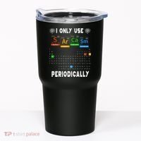 Science Periodic Table Tee I Only Use Sarcasm Periodically Tumbler thumb 0