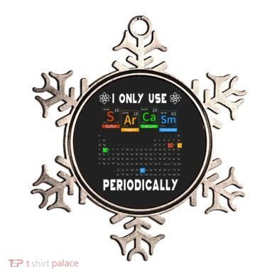 Science Periodic Table Tee I Only Use Sarcasm Periodically Ornament