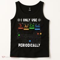 Science Periodic Table Tee I Only Use Sarcasm Periodically Tank Top thumb 2