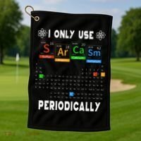 Science Periodic Table Tee I Only Use Sarcasm Periodically Golf Towel thumb 1