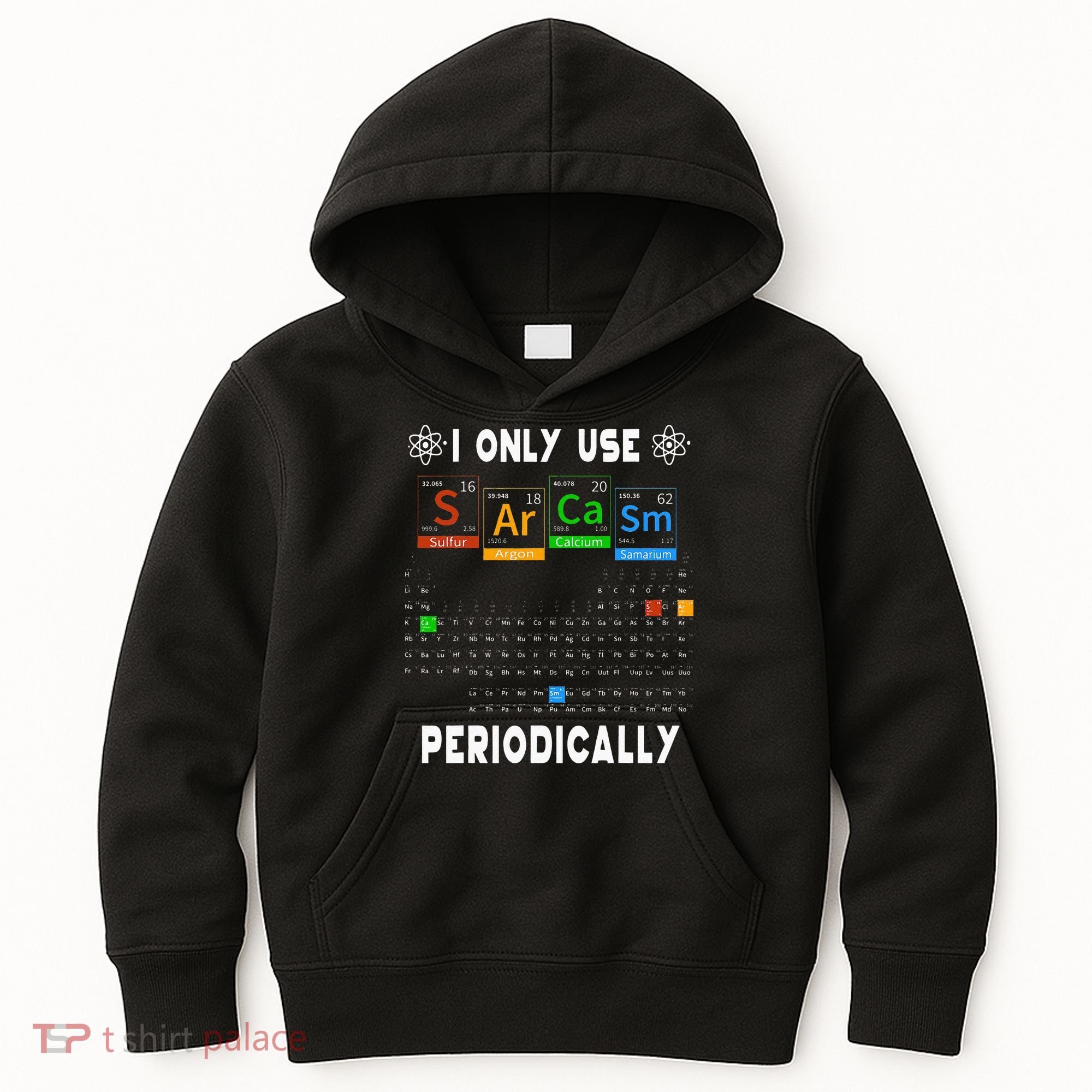Science Periodic Table Tee I Only Use Sarcasm Periodically Kids Hoodie