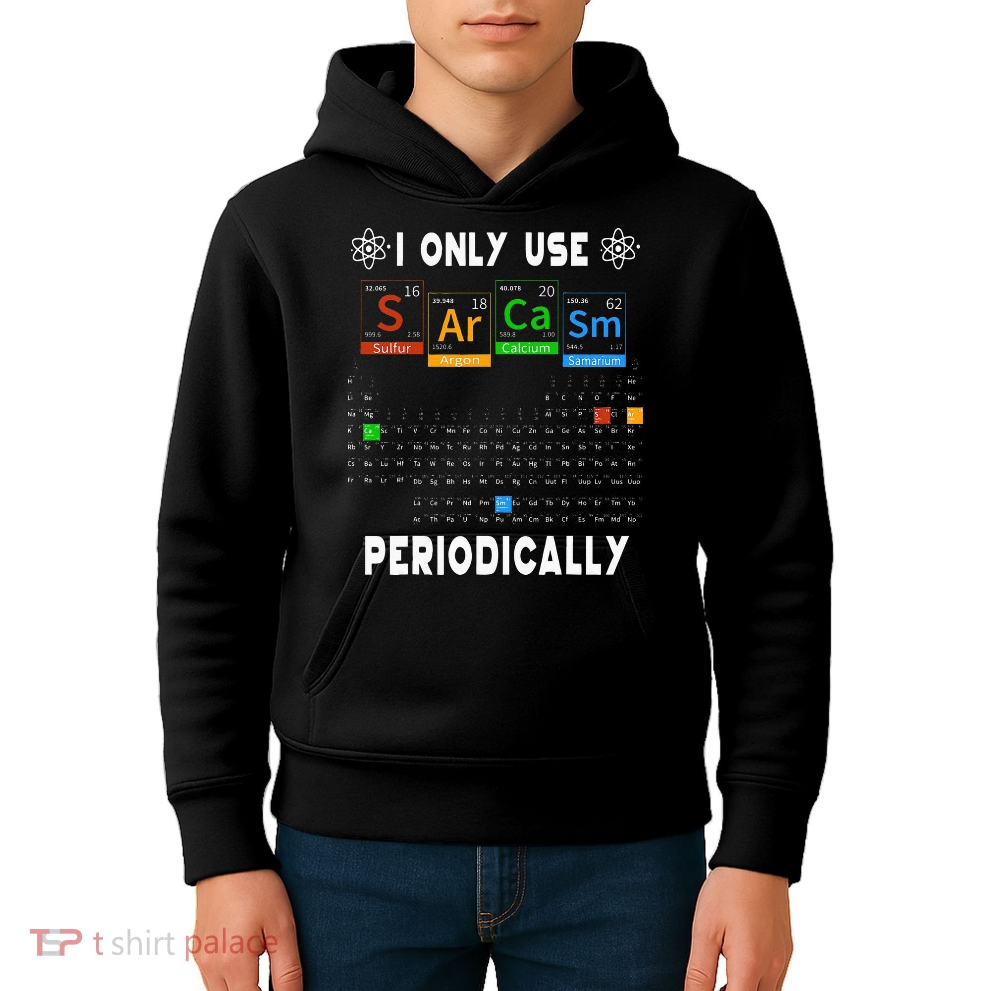 Science Periodic Table Tee I Only Use Sarcasm Periodically Kids Hoodie