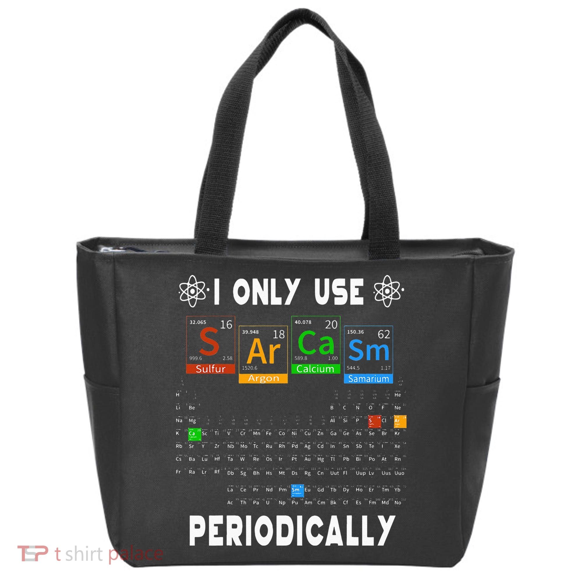 Science Periodic Table Tee I Only Use Sarcasm Periodically Tote Bag